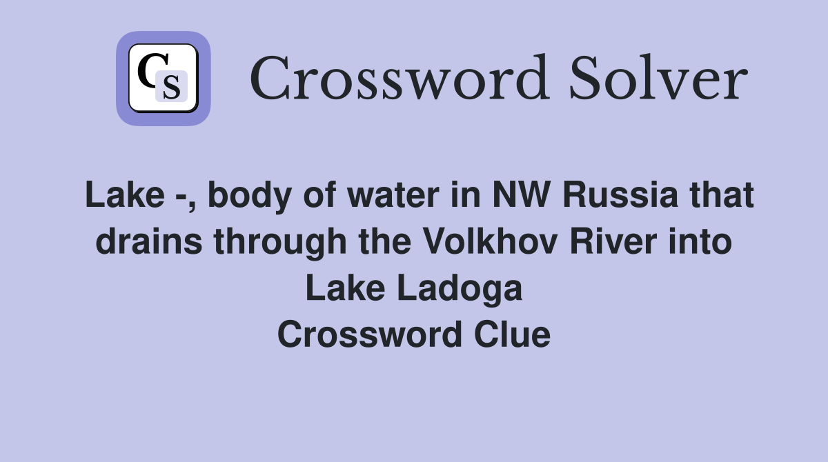 Lake , body of water in NW Russia that drains through the Volkhov